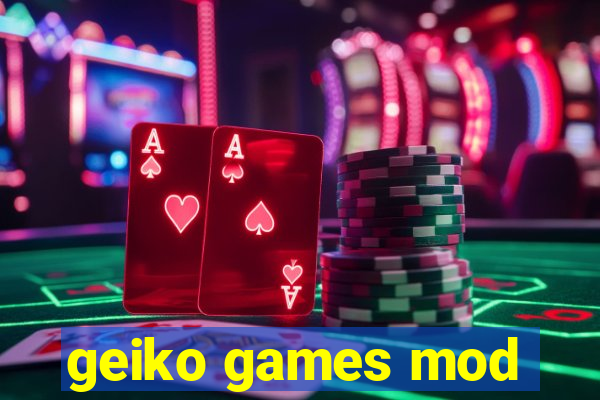 geiko games mod